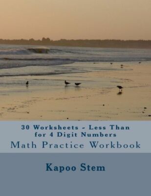 30 Worksheets - Less Than For 4 Digit Numbers: Math Practice Workbook