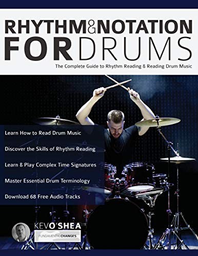 Rhythm and Notation for Drums: The Complete Guide to Rhythm... - O'Shea, Mr Kev
