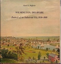 Wilmington, Delaware : Portrait of an Industrial City, 1830-1910 Wilmington, Delaware : Portrait of an Industrial City, 1830-1910