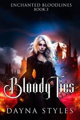 Dayna Styles Bloody Ties (Paperback) Enchanted Bloodlines (UK IMPORT)