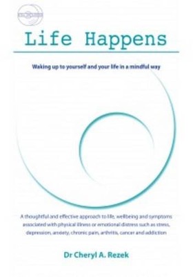 Life Happens: Waking Up to Yourself and Your Life in a Mindful W
