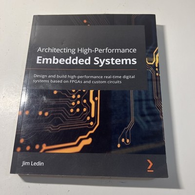 Architecting High-Performance Embedded Systems: Design And Build High-Perfo.. VG