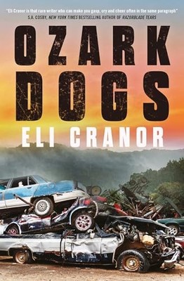 Eli Cranor - Ozark Dogs   the acclaimed US crime thriller from the awa - H245z