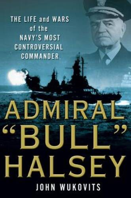 #ad Admiral Bull Halsey: The Life and Wars of the Navy#x27;s Most Controve VERY GOOD $7.30