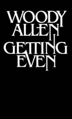Getting Even - Mass Market Paperback By Allen, Woody - GOOD