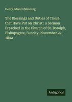 Henry Edward Manning | The Blessings And Duties Of Those That Have Put On...