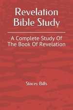 Revelation Bible Study: A Complete Study Of The Book Of Revelation