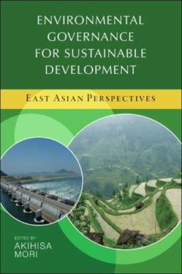 Environmental Governance for Sustainable Development: East Asian Perspectives [M