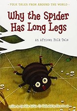 Why the Spider Has Long Legs : An African Folk Tale Charlotte Gui