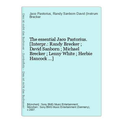 The essential Jaco Pastorius. [Interpr.: Randy Brecker ; David Sanborn ; Michael