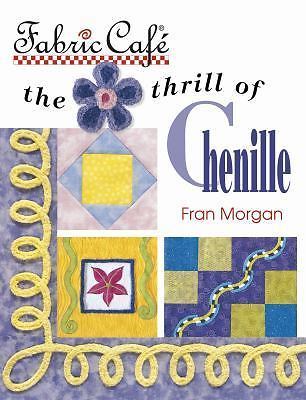 Fabric Cafe: The Thrill of Chenille - paperback, Fran Morgan, 1574328476, new