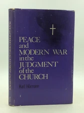 PEACE AND MODERN WAR IN THE JUDGMENT OF THE CHURCH by Dr. Karl Hormann- 1966