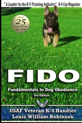 Fido Grundlagen im Hundegehorsam: USAF K-9 Hundeführer Trainingsanleitung für Haustiere Hunde