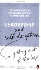 Leadership and Self-Deception: Getting out of the Box By The Ar .9780141030067