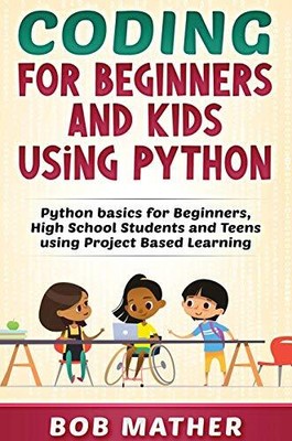 Coding for Beginners and Kids Using Pyt..., Mather, Bob