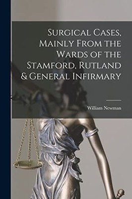 Newman - Surgical Cases Mainly From the Wards of the Stamford Rutlan - X555z