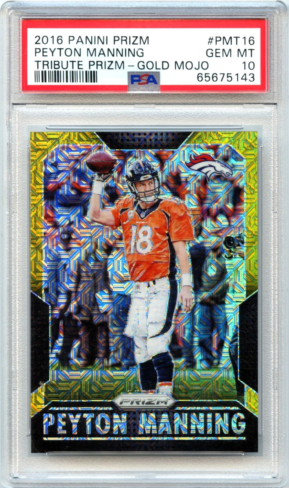PEYTON MANNING 2016 PANINI PRIZM GOLD MOJO TRIBUTE SP 4/10 PSA 10 GEM MINT