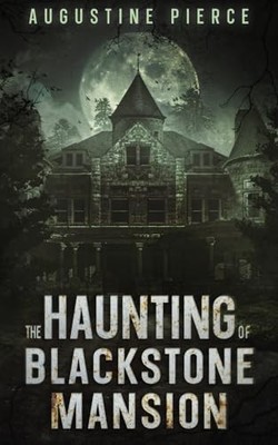 The Haunting of Blackstone Mansion:..., Pierce, Augusti