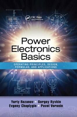 Power Electronics Basics: Operating Principles, Design, Formulas, And Appli...
