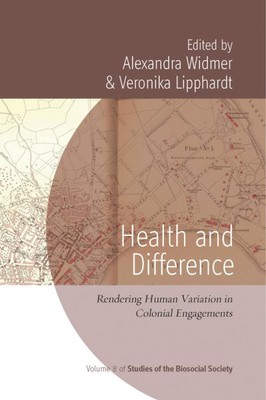 Health and Difference : Rendering Human Variation in Colonial Engagements, Ha...