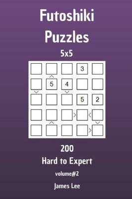 Futoshiki Puzzles - 200 Hard To Expert 5X5 Vol  2