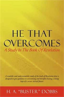 He That Overcomes: A Study in the Book of Revelation (Paperback or Softback)