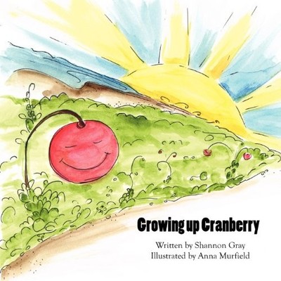 GROWING UP CRANBERRY By Shannon Gray & Anna Murfield **BRAND NEW**