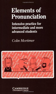 Elements of Pronunciation: Intensive Practice fo... by Mortimer, Colin Paperback