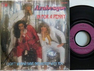 Arabesque -In For A Penny / I Wonna Have Breakfast With You  D-1981  Metronome