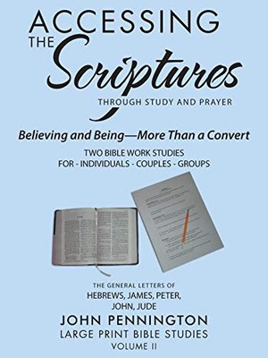 Accessing the Scriptures : Believing and Being?More Than a Convert by John ...
