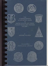Comprehensive Guide To United States Air Force Insignia Volume One Jerome Polder