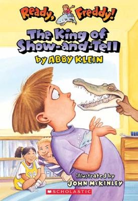 The King of Show-And-Tell (Ready, Freddy! #2) by Klein, Abby