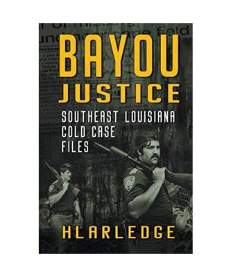 Bayou Justice: Southeast Louisiana Cold Case Files, Hl Arledge