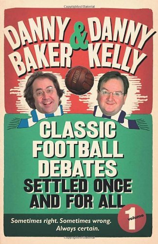 Classic Football Debates Settled Once and For All: Vol.1 By Dann