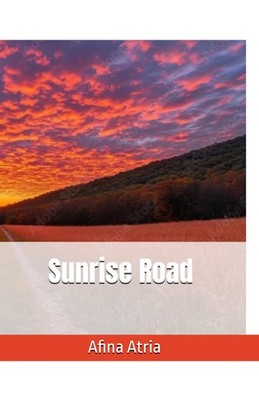 Sunrise Road by Afina Atria