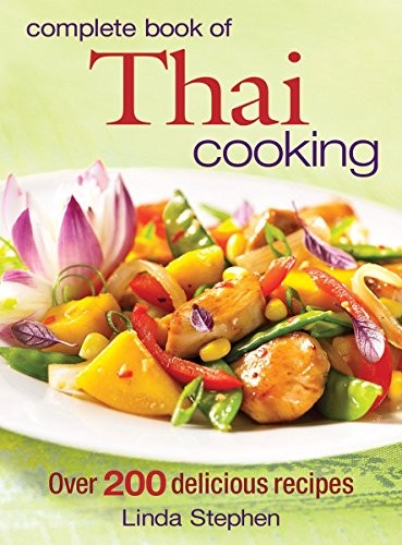 Complete Book of Thai Cooking: Over 200 Delicious Recipes,Linda