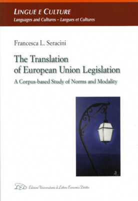 The Translation of European Union legislation. A corpus-based study of norms