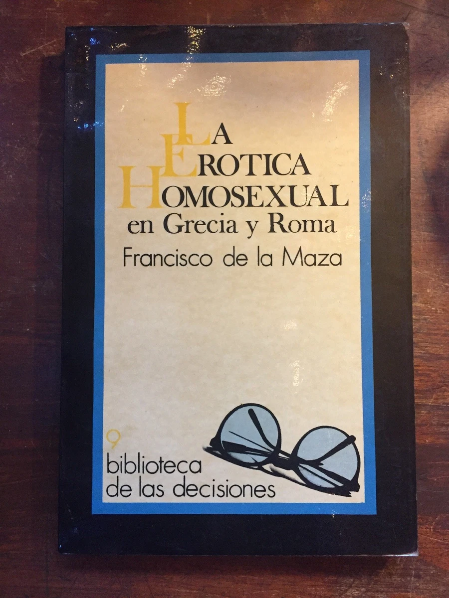 Francisco de la Maza, LA EROTICA HOMESEXUAL EN GRECIA Y ROMA RARE GAY | eBay