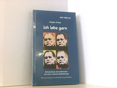 Ich lebe gern Bekenntnisse eines Menschen mit einer schweren Behinderung, mit Hö