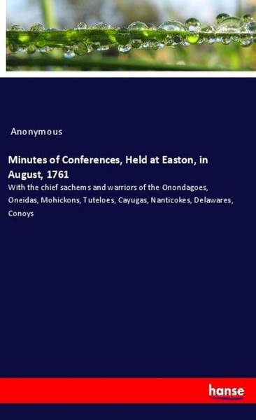 Minutes Of Conferences, Held At Easton, In August, 1761 Anonymous-image