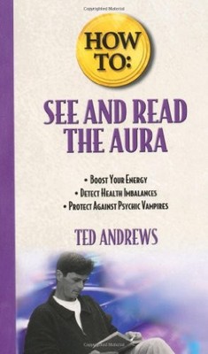 How to See and Read the Aura, Andrews, Ted