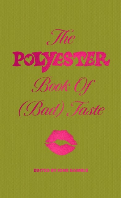 The Polyester Book of (Bad) Taste (Hardback Book)