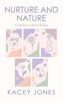 Nurture And Nature | Collection Of Short Poems | Kacey Jones | Taschenbuch