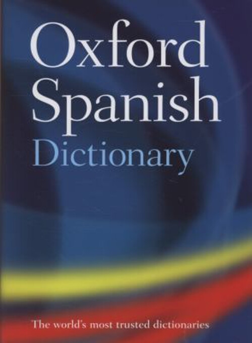 Oxford Spanish Dictionary Hardcover Oxford Oxford Languages Oxford Spanish Dictionary Hardcover Oxford Oxford Languages