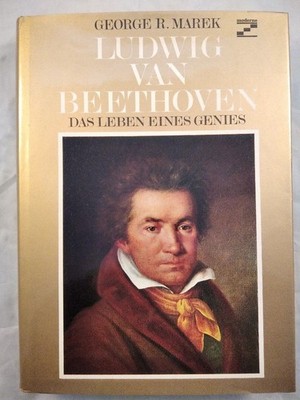 Ludwig van Beethoven. Das Leben eines Genies. Marek, George R.: