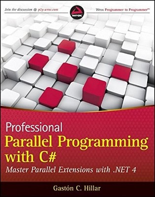PROFESSIONAL PARALLEL PROGRAMMING WITH C#: MASTER PARALLEL By Gaston C. Hillar