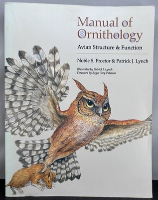 Manual of Ornithology: Avian Structure and Function by Noble S. Proctor