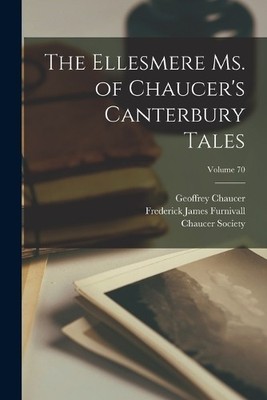 Frederick James Furnival The Ellesmere Ms. of Chaucer's Canterbur (Taschenbuch)