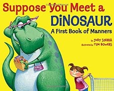 Suppose You Meet a Dinosaur : A First Book of Manners Hardcover J
