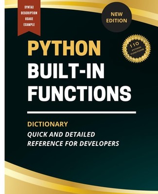 Python Built-In Functions Dictionary: Quick and Detailed Reference for by Huynh